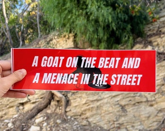 Goat On The Beat And A Menace In The Street Funny Bumper Sticker For Cars