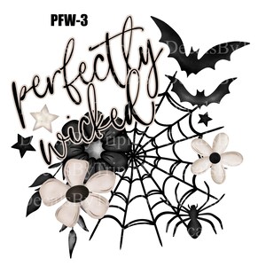 May include: Black and white Halloween themed graphic with the text "Perfectly Wicked" and a spider web, bats, and flowers.
