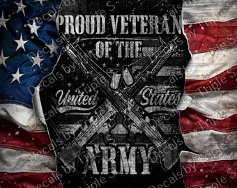 May include: A black and white graphic design with the text "Proud Veteran of the United States Army". The graphic features two crossed rifles with a dog tag hanging from the cross. The design is set against a distressed background with a torn American flag in the background.