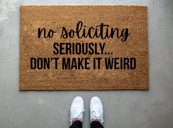 No Soliciting Seriously Don T Make It Weird Doormat Home Etsy