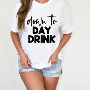 Down to day drink T shirt