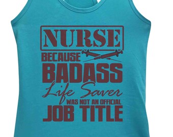 Funny Saying Womens Trendy Tank Tops "Nurse Badass Lifesaver" Nurse Family Collection - Medical Doctor RN LPN  Gift  Apparel - 6053