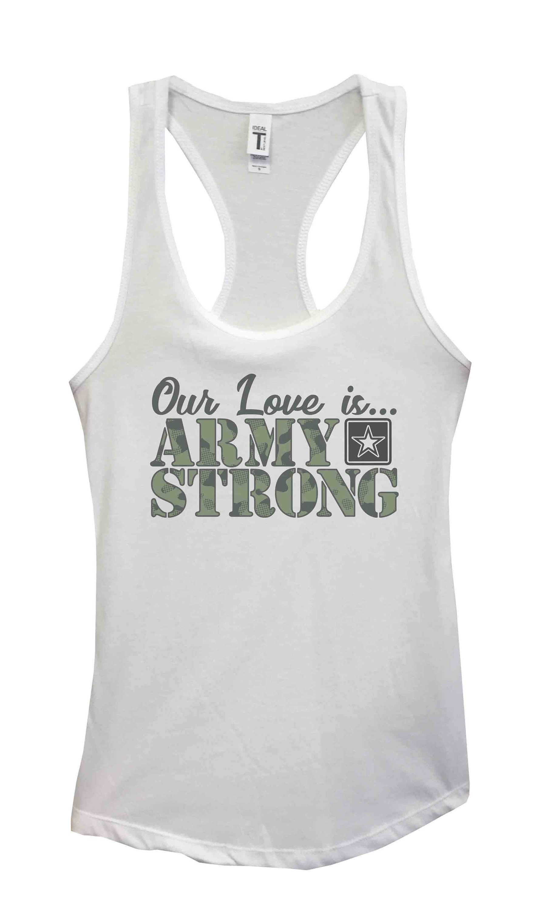 Funny Saying Womens Trendy Tank Tops Our Love is Army Strong Military