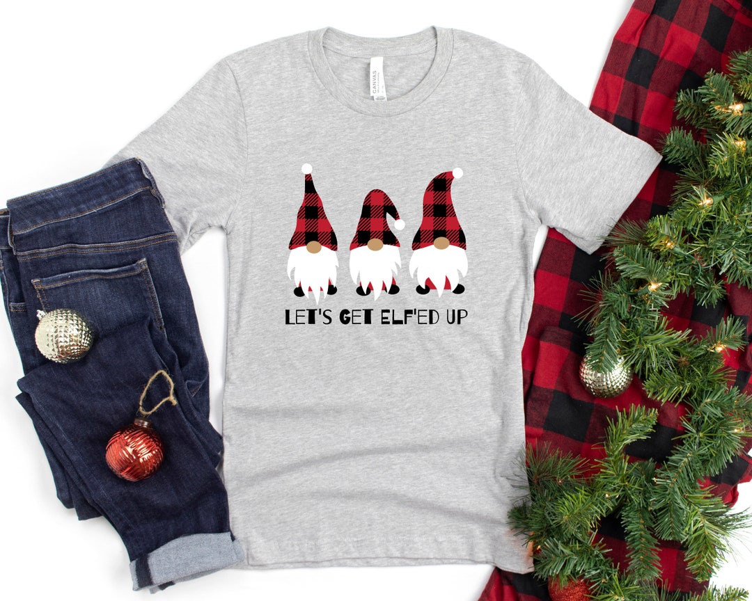 Funny Elf Shirt Let's Get Elfed up Elf Christmas Shirt Etsy