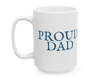 CUSTOM ORDER Proud Dad Custom Ceramic Mug Gift for Father 15oz Coffee Mug Author Mug Gift Funny Gifts For Dad