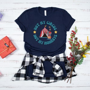 Maglietta divertente e sarcastica &quot;Not My Circus Not My Monkeys&quot;, maglietta per insegnanti, regalo per la mamma, regalo per la pensione, maglietta per la riunione di famiglia