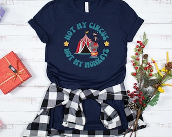 Camiseta sarcástica divertida con gráficos "No es mi circo, no son mis monos", ideal para maestras, mamás, jubiladas y reuniones familiares.
