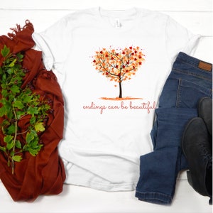 SEASON ENDINGS SHIRT - Endings Can Be Beautiful Fall Autumn Tree Leaves Falling Women&#39;s Shirt, Break Up Gift, Positive Sayings Tee for Her