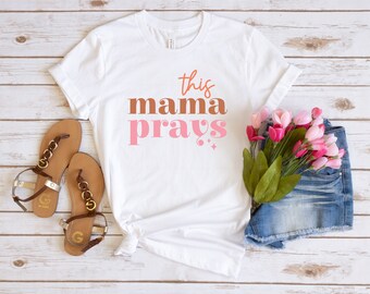 This Mama Prays T-shirt, Mother's Day Shirt Gift, Praying Mom Religious Shirt, Christian Shirts for Mom, Cute Retro Mama shirts, Pink Tee