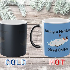 Color Changing Christmas Mug, Melting Snowman Holiday Gift, Having A Meltdown Need Coffee Funny Christmas Gift, Temperature Change Cup