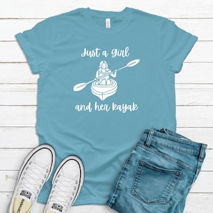 WOMEN&#39;S KAYAK SHIRT - Just a Girl and her Kayak, Cute Kayaking Outdoor Adventure Shirt, River, Lake, White Water Fun Short Sleeve Tee
