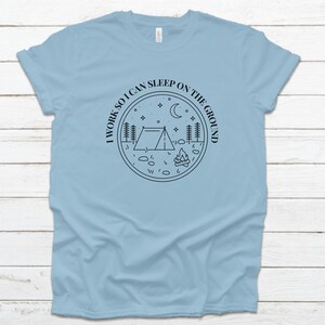 CAMPING LOVER SHIRT - I Work to Camp Funny Outdoors Adventure Unisex Cotton T-Shirt, Summer Camping Fun Gift Shirt