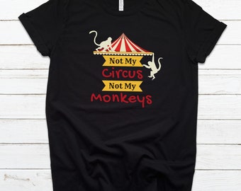 Maglietta Not My Circus Not My Monkeys - Maglietta grafica divertente e sarcastica
