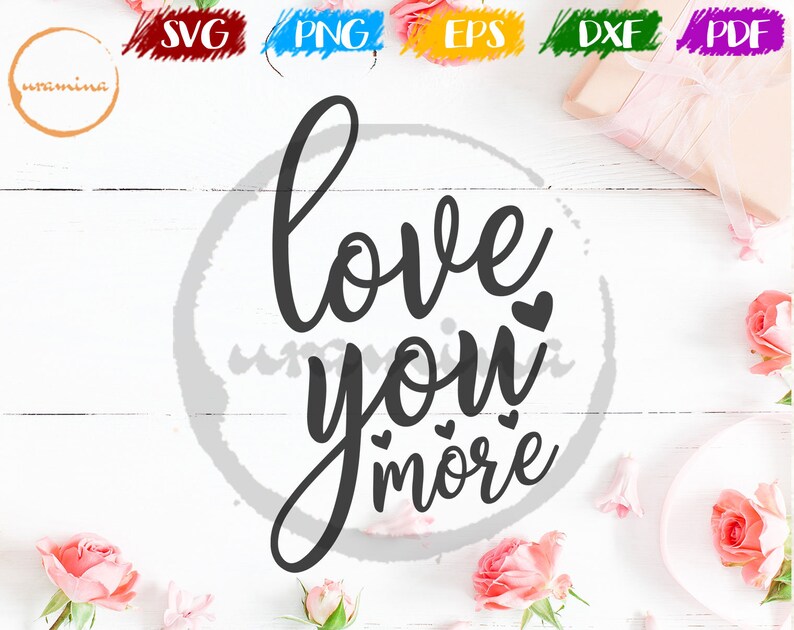 Free Free 62 Love You More Svg Free SVG PNG EPS DXF File