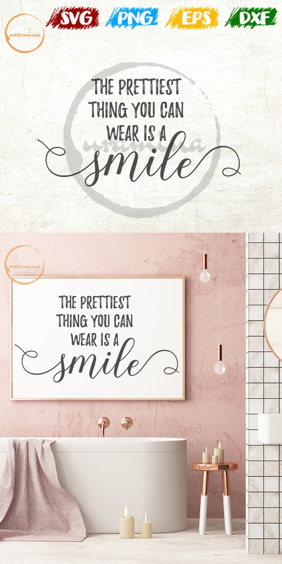 Download Free The Prettiest Thing You Can Wear Is A Smile Svg Bathroom Etsy SVG Cut Files