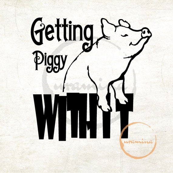 Getting Piggy With It Svg Cricut Silhouette Vector Png Etsy - coloring book quote piggy roblox coloring pages