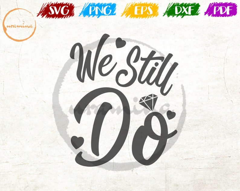 Download We Still Do SVG Cut Files for Cricut Silhouette Love | Etsy
