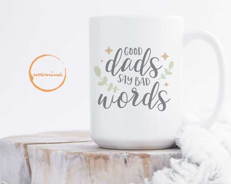 Download Good Dads Say Bad Words SVG Funny Dad Quote Shirt Mug svg ...