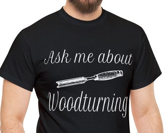 Woodturner Shirt, Woodturner Gift, Woodturning Hobbyist T Shirt, Woodturners Tee, Gift T-Shirt for Woodturning, Woodturning Chisel Shirt
