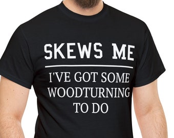 Woodturning Shirt, Woodturning Gift, Gift for Woodworkers, Funny Woodworking Shirt, Lathe Tools, Woodturning Tools, Skew Woodturning Shirt