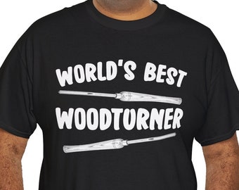 Woodturning Shirt Worlds Best Woodturner, Woodturner Gift, Woodturning T-Shirt, Gift for Woodturners, Lathe Work, Woodturning Blanks Shirt