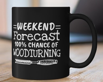 Wood Turning Gift, Weekend Forecast 100% Chance Of Woodturning, Wood Turning Tools, Coffee Mug, Blanks, Kits, Blocks, Projects, Wood Turner