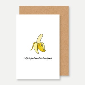 Carte Cindy lopers girls just want to have fun, carte humour salace avec banane , carte humour banane,
