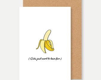 Map Cindy lopers girls just want to have fun, salacious humor card with banana, banana humor card,