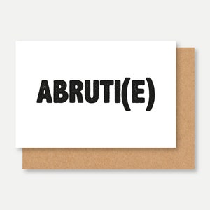 Carte insulte vulgaire ABRUTI, french insult excuse my French, carte humour vulgaire pour ami, carte gros mot insulte amitié