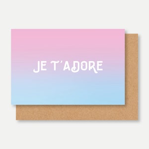 Carte JE T'ADORE, carte amitié, friendly card, French friend, typographie, carte bff, bff card,I like you card,carte je te kiffe,best friend