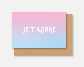 Card JE T'ADORE, friendship card, friendly card, French friend, typography, card bff, bff card,I like you card,card I kiffe you,best friend