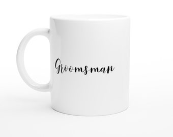 Groomsman Coffee Mug - White Ceramic Tea Cup, Beverage, Drinkware, Groom's Party Gift, Wedding Present, Present, Gift