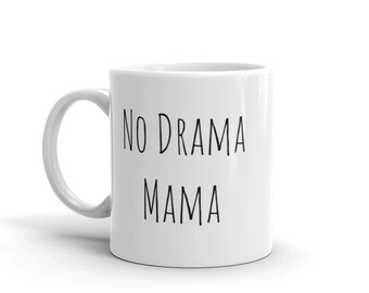 No Drama Mama - White Glossy Ceramic Mug, Great as Mother's Day Gift, Present, Gift