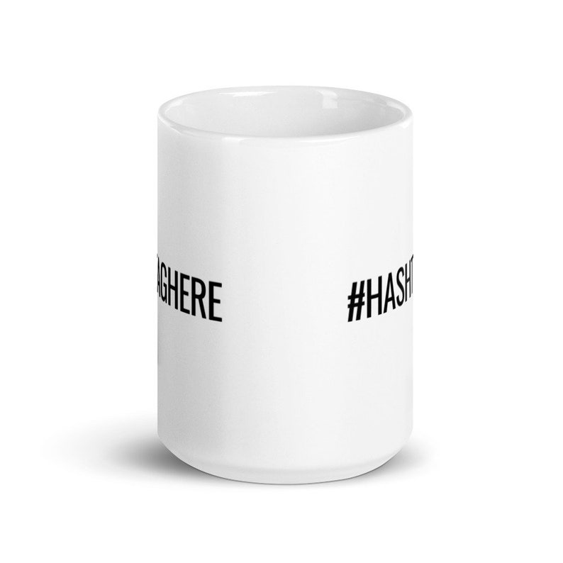 Custom Hashtag Text on White glossy mug, Social Media, Awareness, Activism, Personalized Hash Tag, B1, Present, Gift image 6