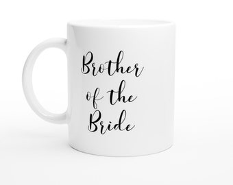 Brother of the Bride Coffee Mug - White Ceramic Tea Cup, Beverage, Drinkware, Present, Gift