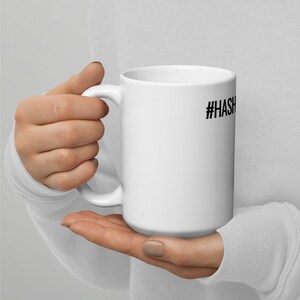 Custom Hashtag Text on White glossy mug, Social Media, Awareness, Activism, Personalized Hash Tag, B1, Present, Gift image 9