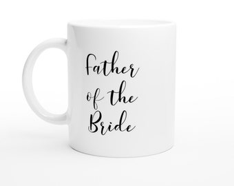 Father of the Bride White Ceramic Mug - Groom's Party, Groomsmen Gifts, Wedding Present, Present, Gift