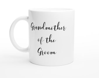 Grandmother of the Groom Coffee Mug - White Ceramic Tea Cup, Beverage, Drinkware, Wedding Party Present, Grandma Present, Present, Gift