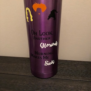 Oh look another Glorious morning, makes me Sick ( purple tumbler 20 ounce)