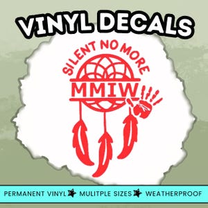 May include: Red and white vinyl decal featuring a dreamcatcher design with the text "SILENT NO MORE" and "MMIW". The decal also includes a handprint graphic and three feathers. The words "VINYL DECALS" are at the top.