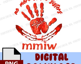 May include: A red handprint with a white feather design on either side. The text "no more stolen sisters" is written in a circle around the handprint. The text "mmiw" is written below the handprint. The image is a digital download.
