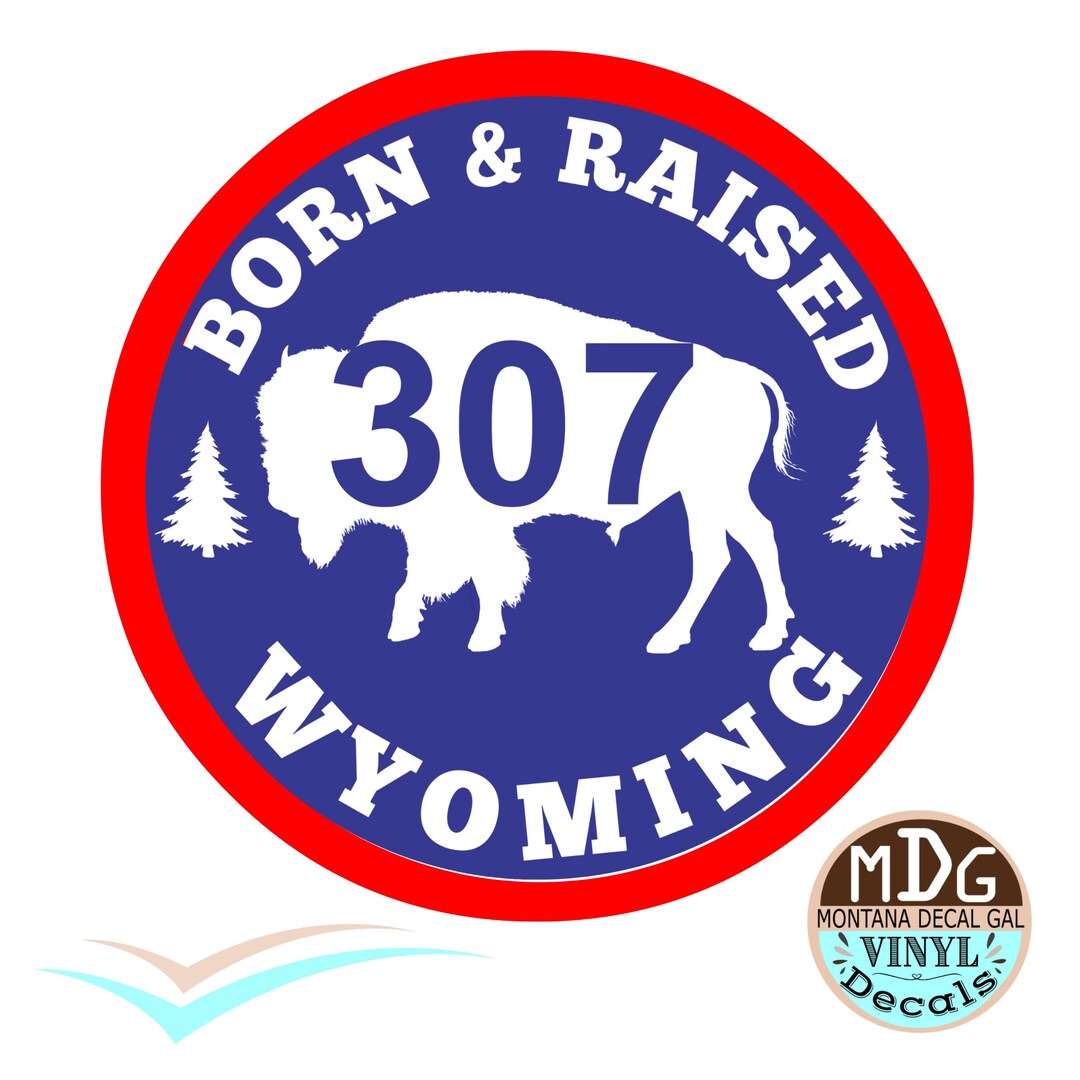 Wyoming Vinyl Decal: Born and Raised, 307 Area Code - Etsy