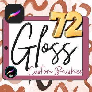 May include: A digital tablet with a pink frame displays a graphic of 72 Gloss Custom Brushes. The graphic features a large black handwritten word "Gloss" and a gold number "72". The tablet is on a background of abstract brown and orange shapes.
