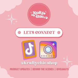 May include: Pink graphic with the text "Krafty Chic" in a circle with a dashed line border. The text "LET'S CONNECT" is below the circle.  The social media icons for Instagram and TikTok are below the text. The text "@kraftychic.shop" is below the icons. The text "PRODUCT UPDATES | BEHIND THE SCENES | GIVEAWAYS" is below the shop name.
