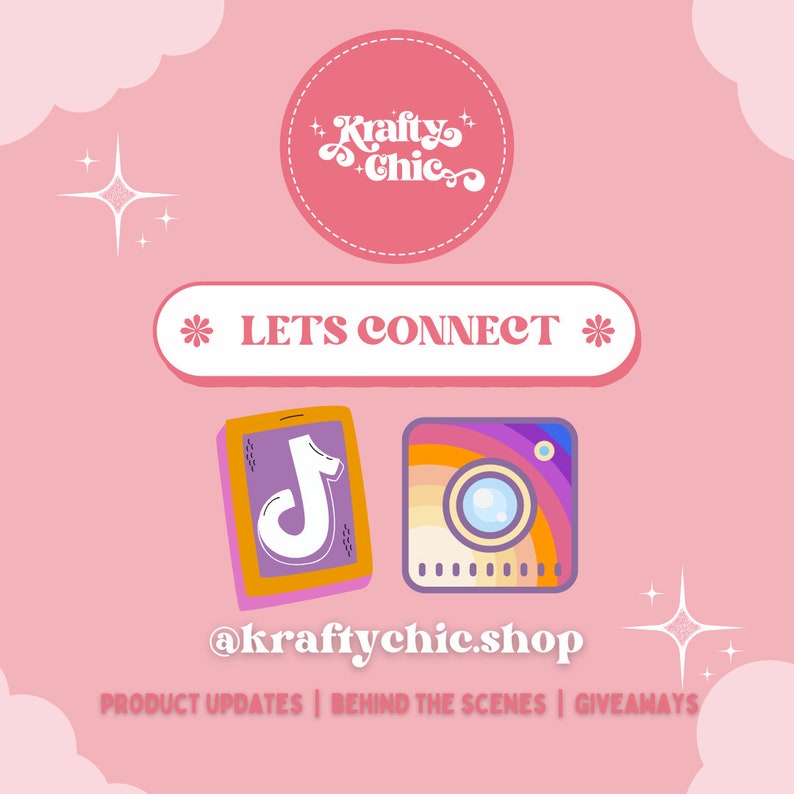 May include: Pink graphic with the text "Krafty Chic" in a circle with a dashed line border. The text "LET'S CONNECT" is below the circle.  The social media icons for Instagram and TikTok are below the text. The text "@kraftychic.shop" is below the icons. The text "PRODUCT UPDATES | BEHIND THE SCENES | GIVEAWAYS" is below the shop name.