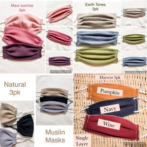 May include: Assortment of 3-pack muslin face masks in various colors, including natural, pumpkin, navy, wine, Maui sunrise, and earth tones. The masks are single layer and made of soft, breathable fabric.