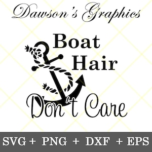 Instant Download!!! Boat Hair Don&#39;t Care svg, Boating svg, Anchor svg, Lake svg, Home and Lake Decor, digital download svg, png, eps, dxf