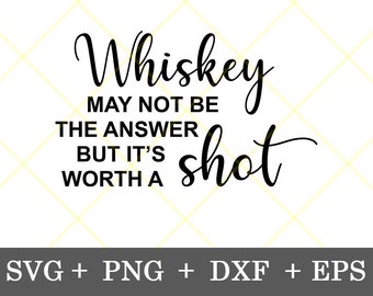 Instant Download!!! Whiskey may not be the answer svg, Kitchen Dish Towel Design svg, Tee Shirt Design, digital download svg, png, dxf, eps
