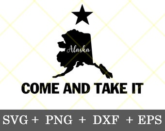 Instant Download!!! Come and Take It Alaska svg, Alaska Love svg, Gifts for Men and Women, Digital Download svg, png, dxf, eps