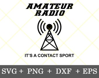 Instant Download!!! Amateur Radio It's A Contact Sport Ham Radio Design svg Christmas, Birthday, Fathers day gift for Him svg, png, dxf, eps
